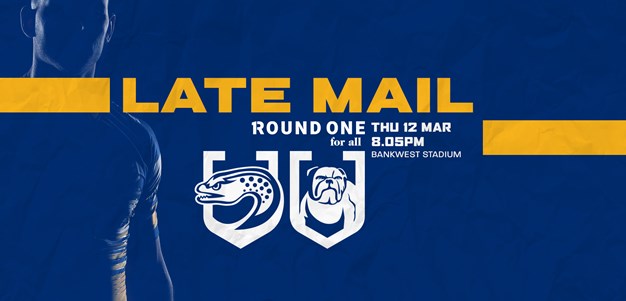 Late Mail: Eels v Bulldogs, Round One