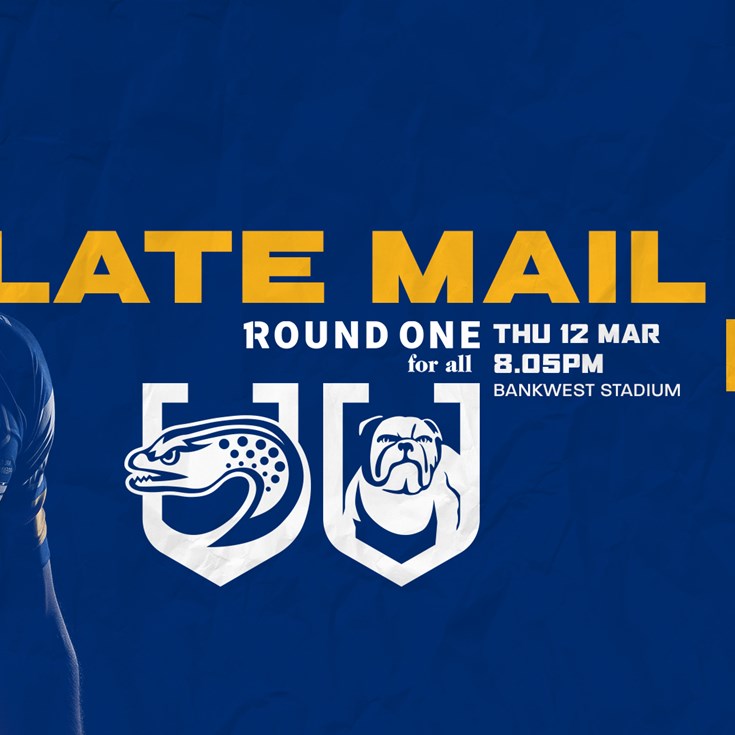 Late Mail: Eels v Bulldogs, Round One