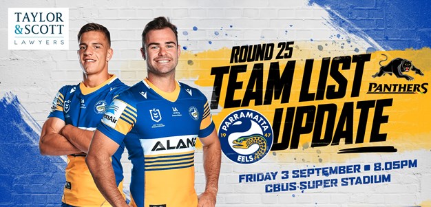 Team List Update - Eels v Panthers, Round 25