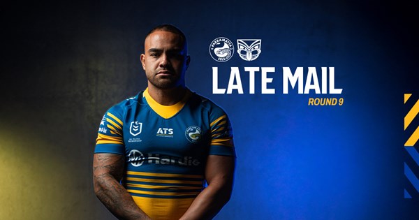 NRL Late Mail: Round 9 | Eels